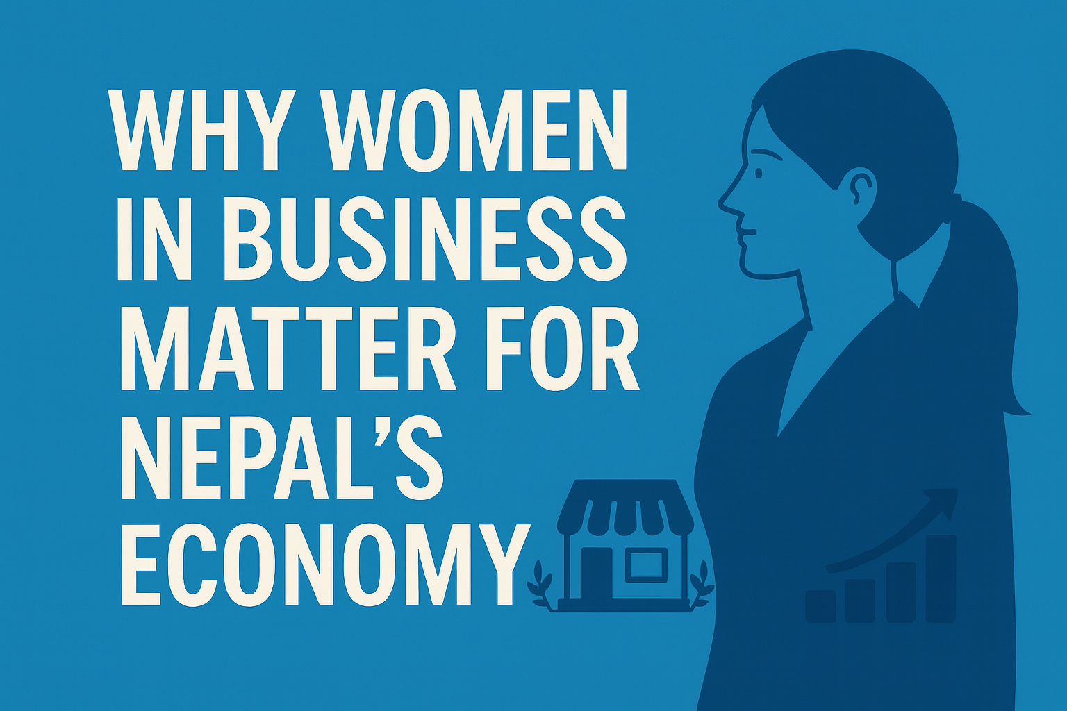 Why Women in Business Matter for Nepal’s Economy